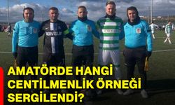 Amatörde hangi centilmenlik örneği sergilendi?