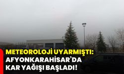 Meteoroloji uyarmıştı: Afyonkarahisar’da kar yağışı başladı!