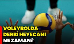 Voleybolda derbi heyecanı ne zaman?