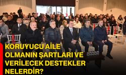 Koruyucu aile olmanın şartları ve verilecek destekler nelerdir?