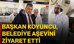 Başkan Koyuncu, Belediye Aşevini Ziyaret Etti