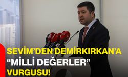 Sevim’den Demirkırkan’a “Milli Değerler” Vurgusu!