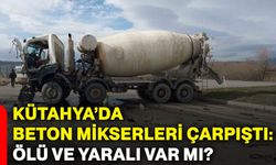 Kütahya’da beton mikserleri çarpıştı: Ölü ve yaralı var mı?