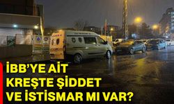 İBB’ye ait kreşte şiddet ve istismar mı var?
