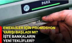 Emekliler için promosyon yarışı başladı mı? İşte bankaların yeni teklifleri?