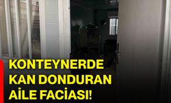 Konteynerde kan donduran aile faciası!