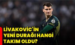 Livakovic’in yeni durağı hangi takım oldu?