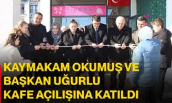 Kaymakam Okumuş ve Başkan Uğurlu kafe açılışına katıldı