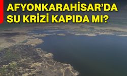 Afyonkarahisar’da su krizi kapıda mı?