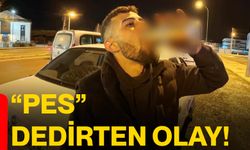 “Pes” dedirten olay!