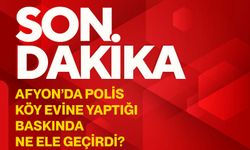 Afyon’da Polis köy evine yaptığı baskında ne ele geçirdi?