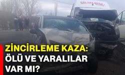 Zincirleme kaza: Ölü ve yaralılar var mı?