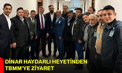 Dinar Haydarlı Heyetinden TBMM’ye Ziyaret