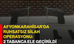 Afyonkarahisar’da Ruhsatsız Silah Operasyonu: 2 Tabanca Ele Geçirildi