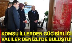 Komşu İllerden Güç Birliği: Valiler Denizli’de Buluştu!