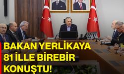 Bakan Yerlikaya 81 İlle Birebir Konuştu!
