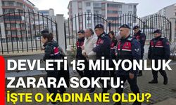 Devleti 15 Milyonluk Zarara Soktu: İşte O Kadına Ne Oldu?