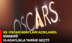 98. Oscar Adayları Açıklandı: Sinners 16 Adaylıkla Tarihe Geçti!