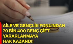 Aile ve Gençlik Fonu’ndan 70 Bin 400 Genç Çift Yararlanmaya Hak Kazandı!