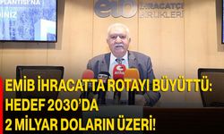 EMİB İhracatta Rotayı Büyüttü: Hedef 2030’da 2 Milyar Doların Üzeri