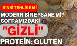 SİNSİ TEHLİKE Mİ, MODERN BİR EFSANE Mİ? SOFRAMIZDAKİ "GİZLİ" PROTEİN: GLUTEN