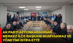 AK Parti Afyonkarahisar Merkez İlçe Başkanı Mumyakmaz ve Yönetimi İstifa Etti!