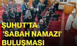 Şuhut’ta 'Sabah Namazı' buluşması