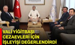 Vali Yiğitbaşı, Cezaevleri İçin İşleyişi Değerlendirdi