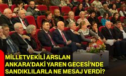 Milletvekili Arslan Ankara’daki Yaren Gecesi’nde Sandıklılarla Ne Mesaj Verdi?