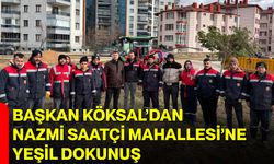 Başkan Köksal’dan Nazmi Saatçi Mahallesi’ne Yeşil Dokunuş