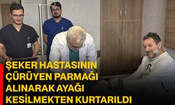 Şeker hastasının çürüyen parmağı alınarak ayağı kesilmekten kurtarıldı