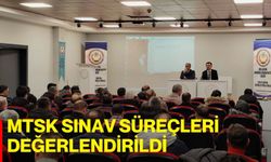 MTSK Sınav Süreçleri Değerlendirildi