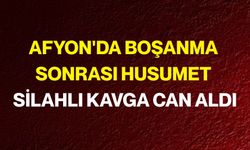 Afyon'da Boşanma Sonrası Husumet, Silahlı Kavga Can Aldı