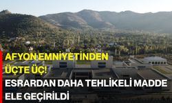Afyon Emniyetinden Üçte Üç! Esrardan Daha Tehlikeli Madde Ele Geçirildi
