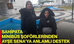 Sahipata Minibüs Şoförlerinden Ayşe Sena’ya Anlamlı Destek