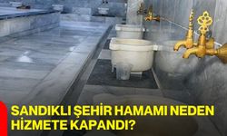 Sandıklı Şehir Hamamı Neden Hizmete Kapandı?