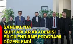 Sandıklı’da Muhtarlar Akademisi Bilgilendirme Programı Düzenlendi