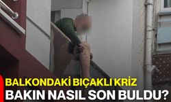 Balkondaki Bıçaklı Kriz Bakın Nasıl Son Buldu?