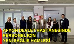 Afyon Devlet Hastanesinde Personel İçin Yeni Sağlık Hamlesi
