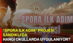 “Spora İlk Adım” Projesi Sandıklı’da Hangi Okullarda Uygulanıyor?