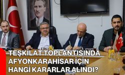 Teşkilat Toplantısında Afyonkarahisar İçin Hangi Kararlar Alındı?