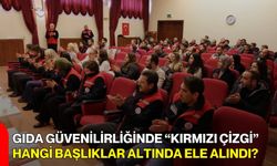 Gıda Güvenilirliğinde “Kırmızı Çizgi” Hangi Başlıklar Altında Ele Alındı?