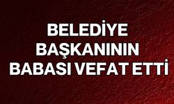 Belediye Başkanının Babası Vefat Etti