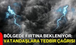 Bölgede Fırtına Bekleniyor: Vatandaşlara Tedbir Çağrısı