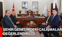 Şehir Genelindeki Çalışmalar Değerlendirildi