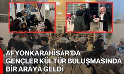 Afyonkarahisar’da Gençler Kültür Buluşmasında Bir Araya Geldi