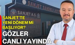 SANJET’te Yeni Dönem mi Başlıyor? Gözler Canlı Yayında