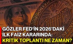Gözler FED’in 2026’daki İlk Faiz Kararında: Kritik Toplantı Ne Zaman?