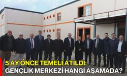 5 Ay Önce Temeli Atıldı: Gençlik Merkezi Hangi Aşamada?