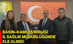 Basın–Kamu İş Birliği İl Sağlık Müdürlüğünde Ele Alındı